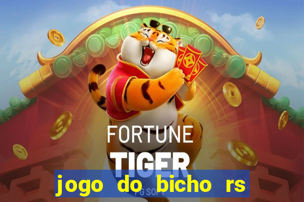 jogo do bicho rs resultado certo de hoje 14h 18h rs consulta